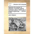 Memoirs of a Woman of Pleasure. from the Original Corrected Edition. with a Set of Elegant Engravings. ... Volume 2 of 2