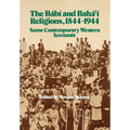 The Bábí and Bahá'í Religions 1844-1944