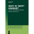 Why Is 'Why' Unique?: Its Syntactic and Semantic Properties