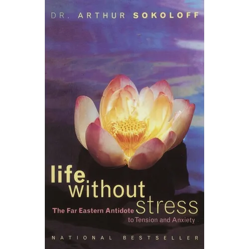 Life Without Stress: The Far Eastern Antidote to Tension and Anxiety - Paperback