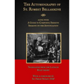 The Autobiography of St. Robert Bellarmine: Also containing: A Guide to Composing Sermons - Sermons on the Annunciation