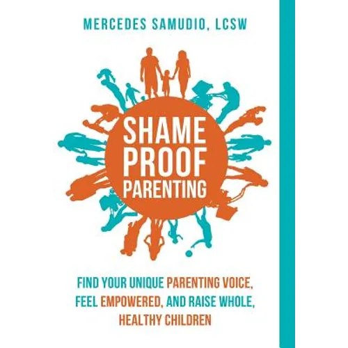 Shame-Proof Parenting: Find your unique parenting voice, feel empowered, and raise whole, healthy children - Hardcover