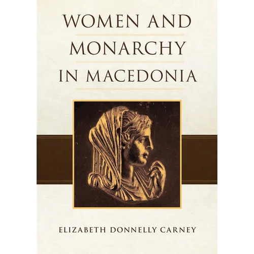 Women and Monarchy in Macedonia - Hardcover