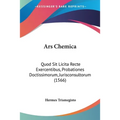 Ars Chemica: Quod Sit Licita Recte Exercentibus, Probationes Doctissimorum, Jurisconsultorum (1566)