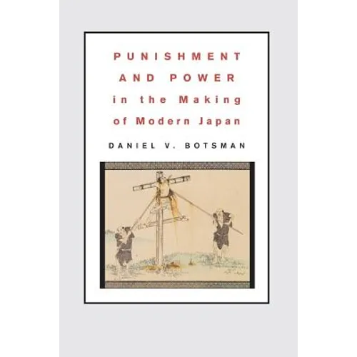 Punishment and Power in the Making of Modern Japan