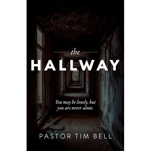 The Hallway: You may be lonely, but you are never alone. - Paperback