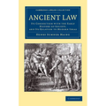 Ancient Law: Its Connection with the Early History of Society, and Its Relation to Modern Ideas