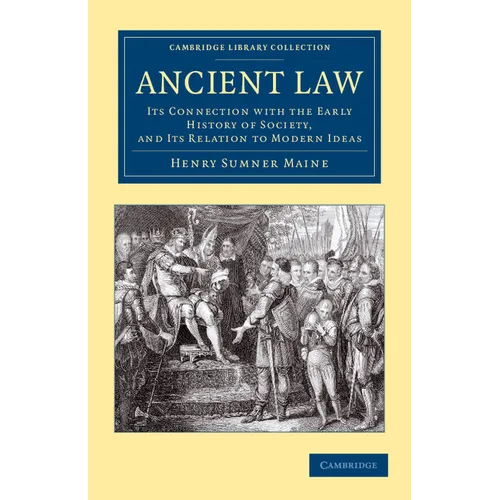 Ancient Law: Its Connection with the Early History of Society, and Its Relation to Modern Ideas