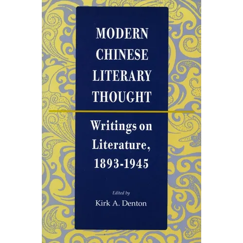 Modern Chinese Literary Thought: Writings on Literature, 1893-1945 - Paperback