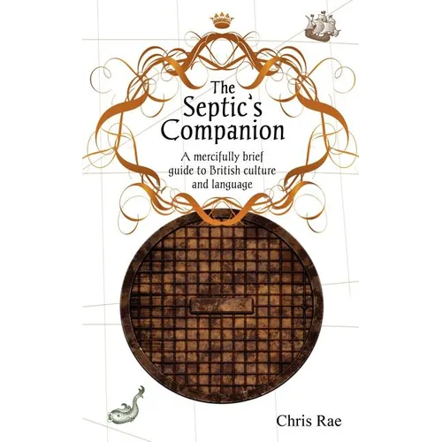 The Septic's Companion: A mercifully brief guide to British culture and slang - Paperback