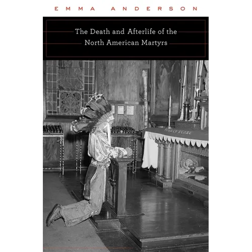 Death and Afterlife of the North American Martyrs - Hardcover
