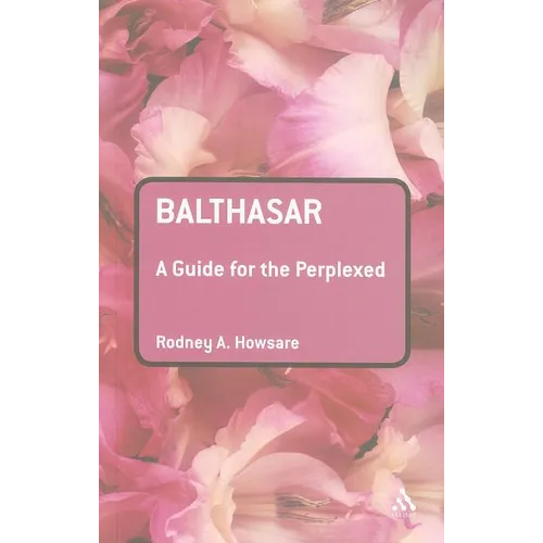 Balthasar: A Guide for the Perplexed - Paperback