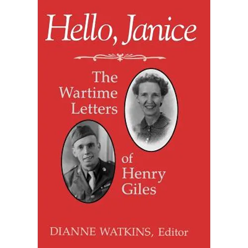 Hello, Janice: The Wartime Letters of Henry Giles - Hardcover