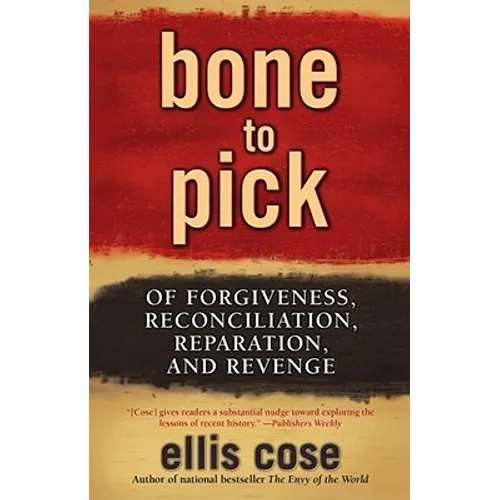 Bone to Pick: Of Forgiveness, Reconciliation, Reparation, and Revenge - Paperback
