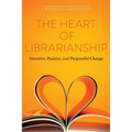 The Heart of Librarianship: Attentive, Positive, and Purposeful Change