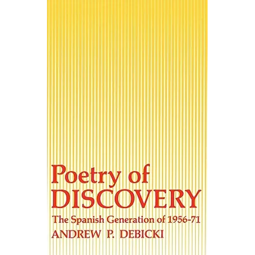 Poetry of Discovery: The Spanish Generation of 1956-1971 - Hardcover