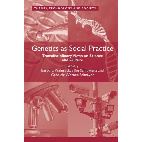 Genetics as Social Practice: Transdisciplinary Views on Science and Culture - Paperback