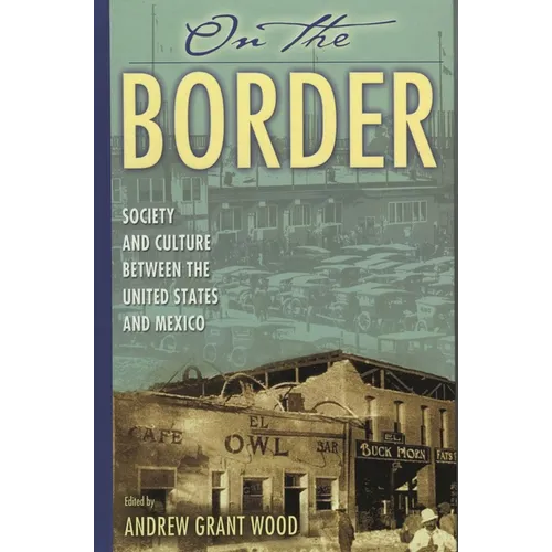 On the Border: Society and Culture Between the United States and Mexico - Paperback