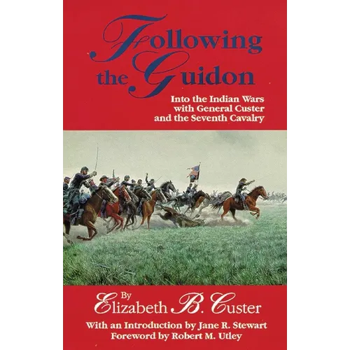 Following the Guidon: Into the Indian Wars with General Custer and the Seventh Cavalry Volume 33 - Paperback