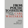 From Psyche to System: The Evolving Therapy of Carl Whitaker