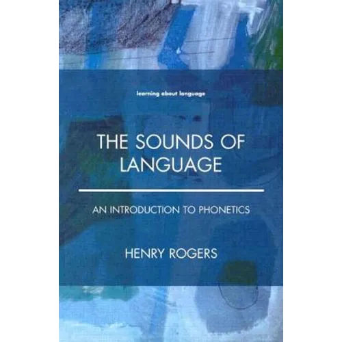 The Sounds of Language: An Introduction to Phonetics