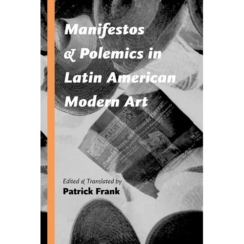 Manifestos and Polemics in Latin American Modern Art - Paperback