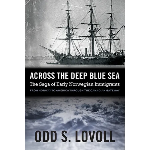 Across the Deep Blue Sea: The Saga of Early Norwegian Immigrants - Paperback