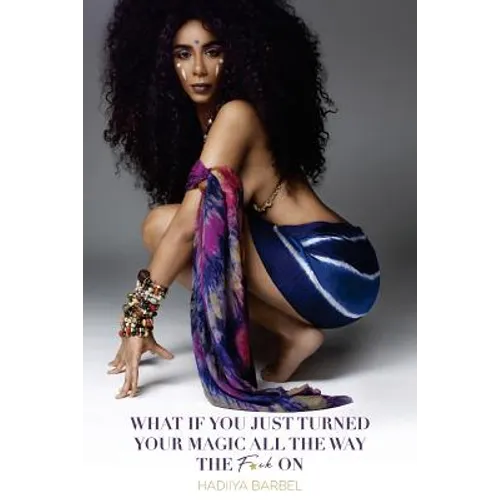 What If You Turned Your Magic All The Way The F*ck On: (Full Color Limited Edition)