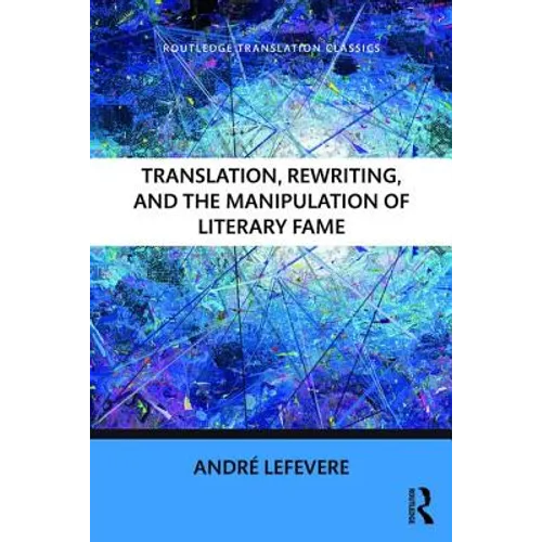 Translation, Rewriting, and the Manipulation of Literary Fame