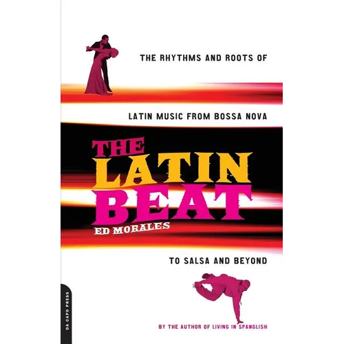 The Latin Beat: The Rhythms and Roots of Latin Music from Bossa Nova to Salsa and Beyond - Paperback