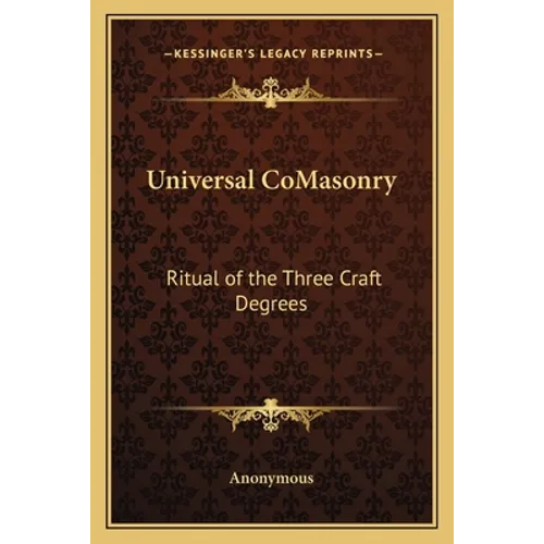 Universal CoMasonry: Ritual of the Three Craft Degrees - Paperback