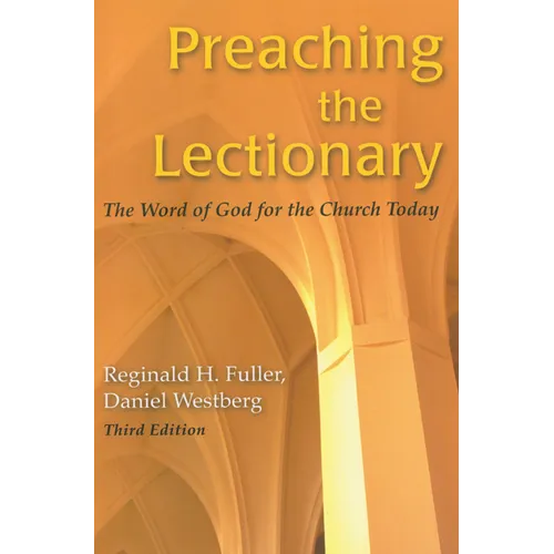 Preaching the Lectionary: The Word of God for the Church Today, Third Edition - Paperback