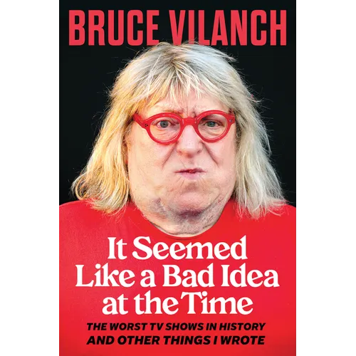 It Seemed Like a Bad Idea at the Time: The Worst TV Shows in History and Other Things I Wrote - Hardcover