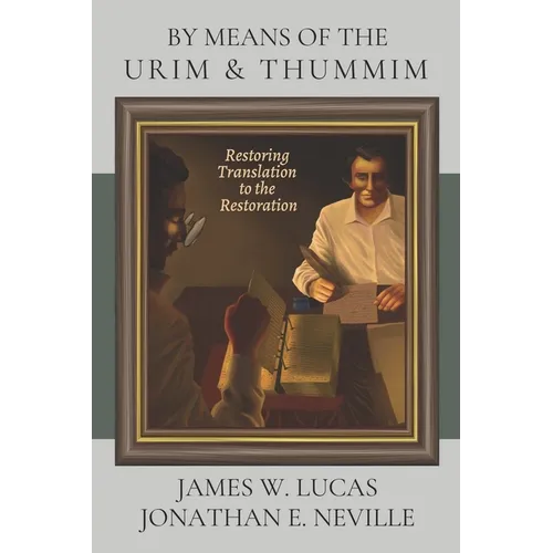 By Means of the Urim & Thummim: Restoring Translation to the Restoration - Paperback