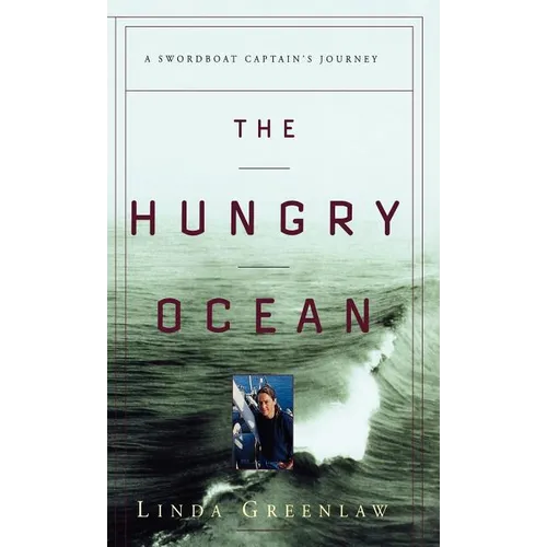 The Hungry Ocean: A Swordboat Captain's Journey - Hardcover