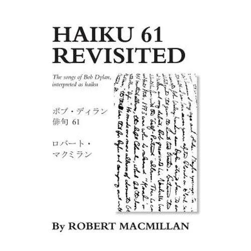 Haiku 61 Revisited: The songs of Bob Dylan, interpreted as haiku
