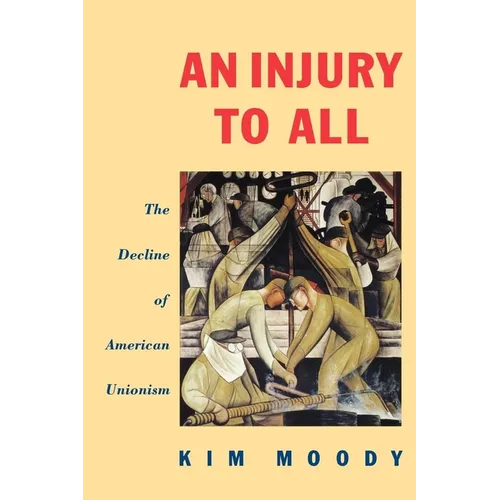 An Injury to All: The Decline of American Unionism