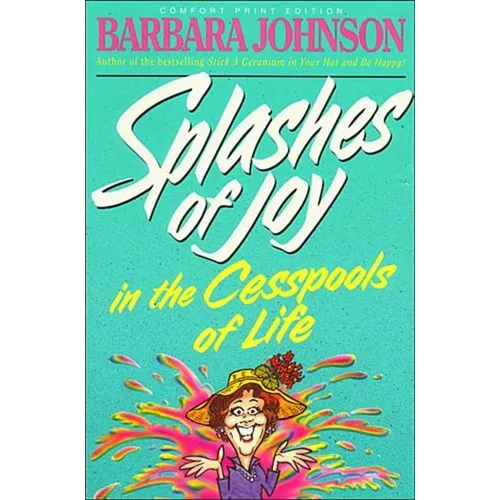 Splashes of Joy in the Cesspools of Life: Humorous Advice for Navigating Life's Messes - Paperback