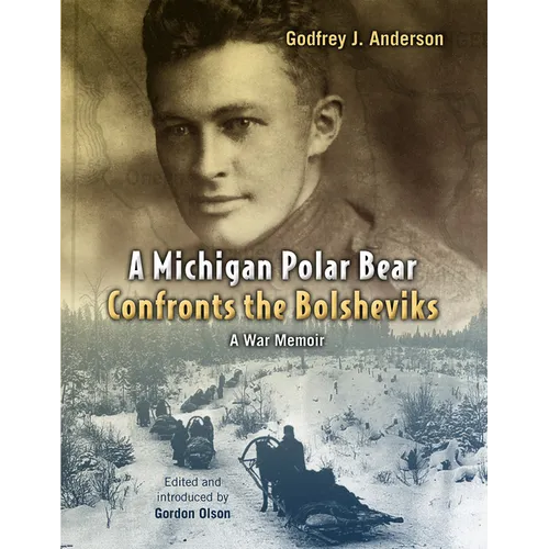 A Michigan Polar Bear Confronts the Bolsheviks: A War Memoir - Paperback