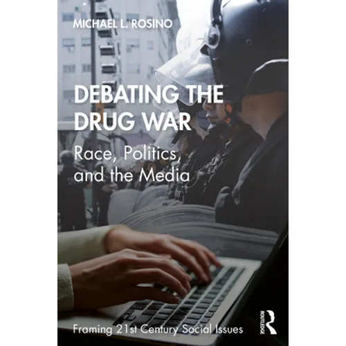 Debating the Drug War: Race, Politics, and the Media