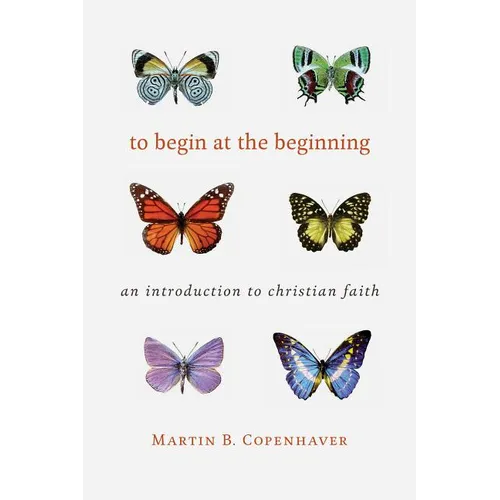 To Begin at the Beginning: An Introduction to the Christian Faith - Paperback