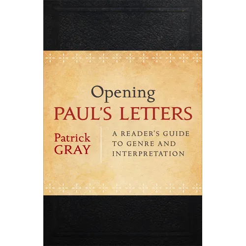 Opening Paul's Letters: A Reader's Guide to Genre and Interpretation - Paperback