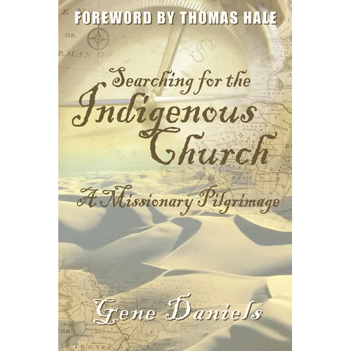 Searching for the Indigenous Church: A Missionary Pilgrimage - Paperback