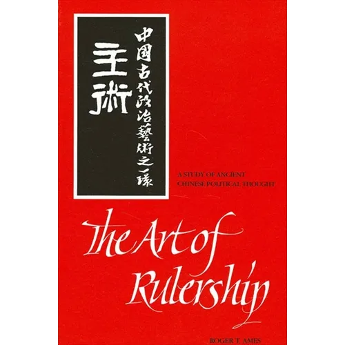 The Art of Rulership: A Study of Ancient Chinese Political Thought - Paperback