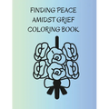 Finding Peace Amidst Grief Coloring Book