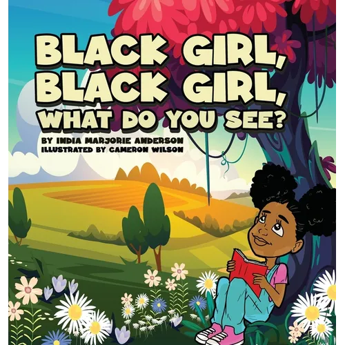 Black Girl, Black Girl, What Do You See? - Hardcover
