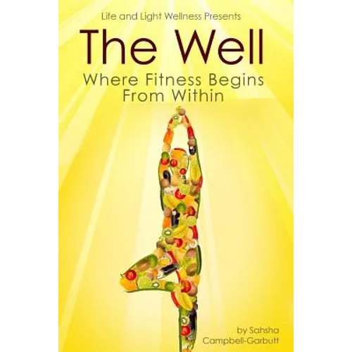 The Well: Where Fitness Begins Within - Paperback