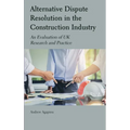 Alternative Dispute Resolution in the Construction Industry: An Evaluation of UK Research and Practice