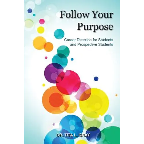 Follow Your Purpose: Career Direction for Students and Prospective Students - Paperback