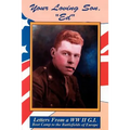 Your Loving Son, Ed: Letters from a WWII G.I. -- Boot Camp to the Battlefields of Europe